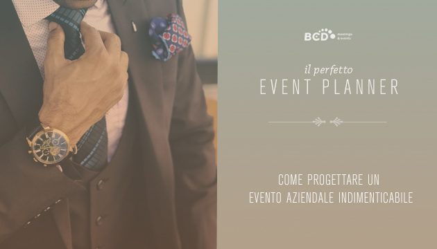 Il segreto per progettare un evento aziendale indimenticabile