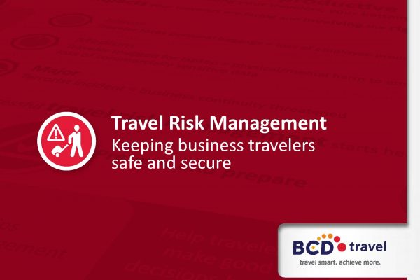 BCD Travel white paper - Travel Risk Management: Keeping business travelers safe and secure