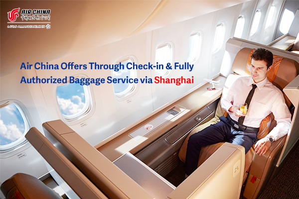 Air China offers check-in, baggage service via Shanghai.