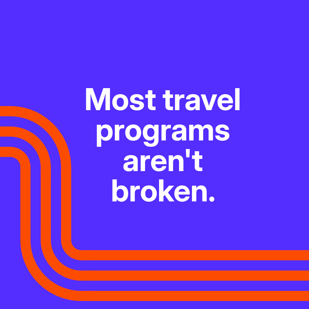 Text reading Most travel programs aren't broken